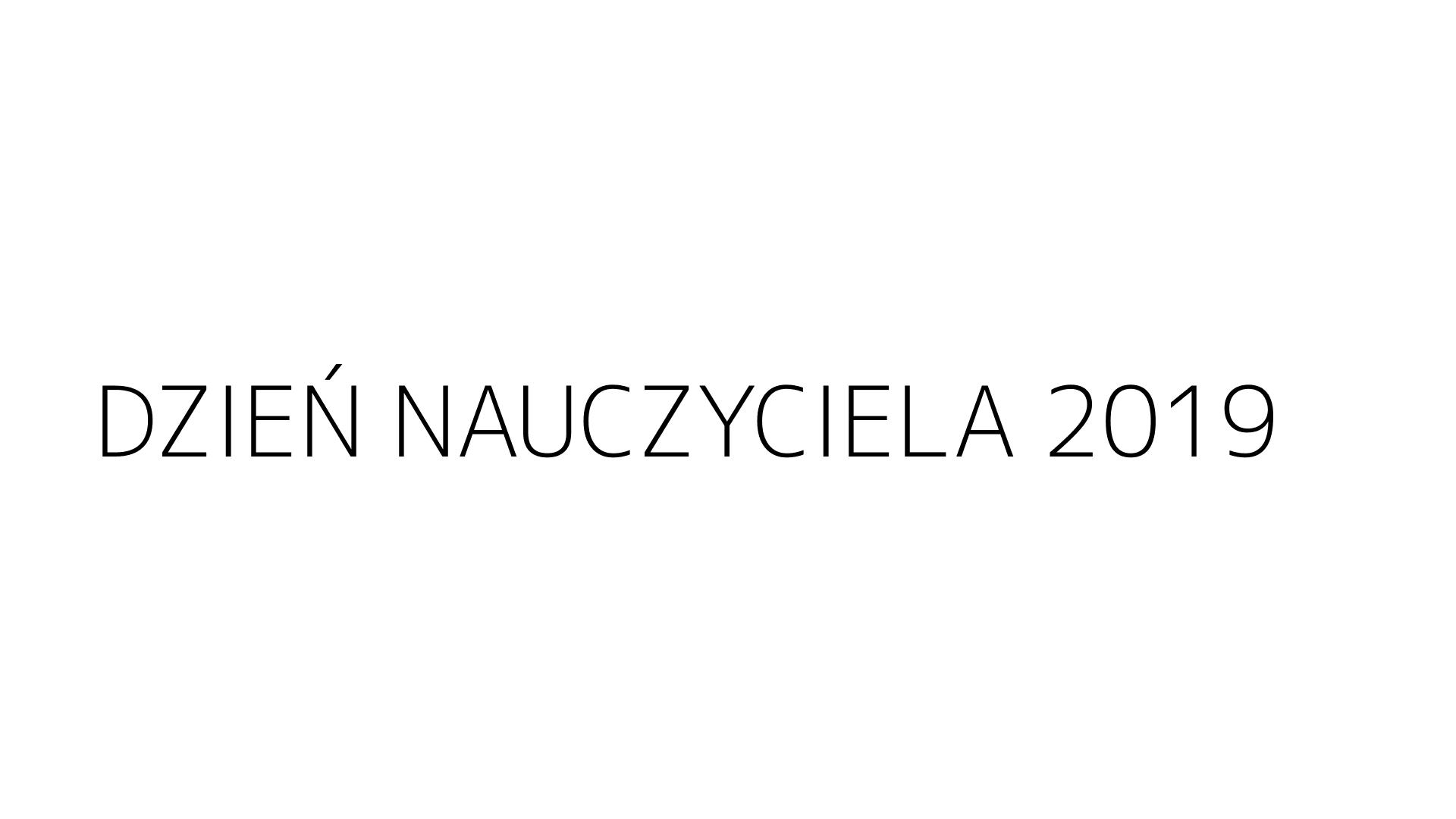 DZIEŃ NAUCZYCIELA 2019